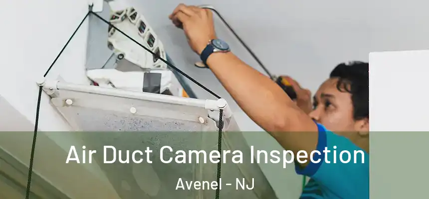  Air Duct Camera Inspection Avenel - NJ