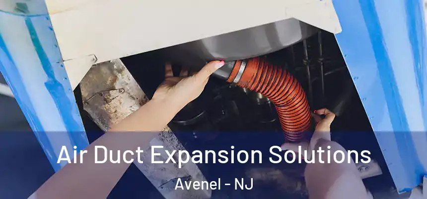  Air Duct Expansion Solutions Avenel - NJ