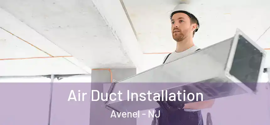  Air Duct Installation Avenel - NJ