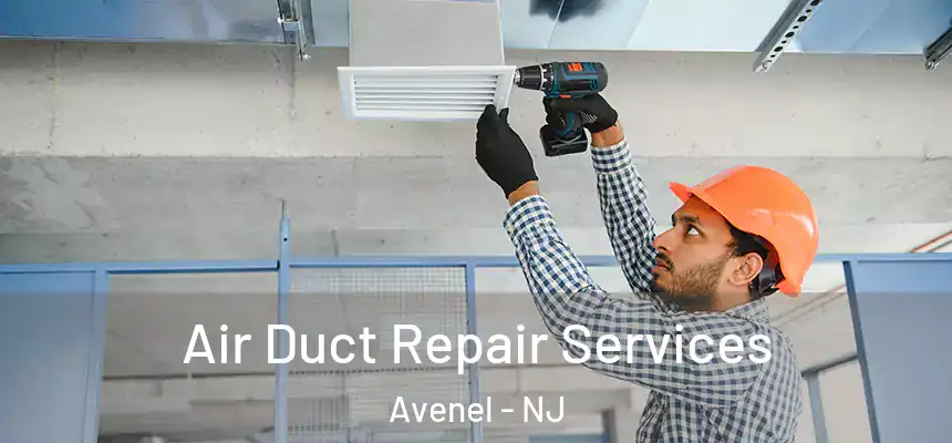  Air Duct Repair Services Avenel - NJ