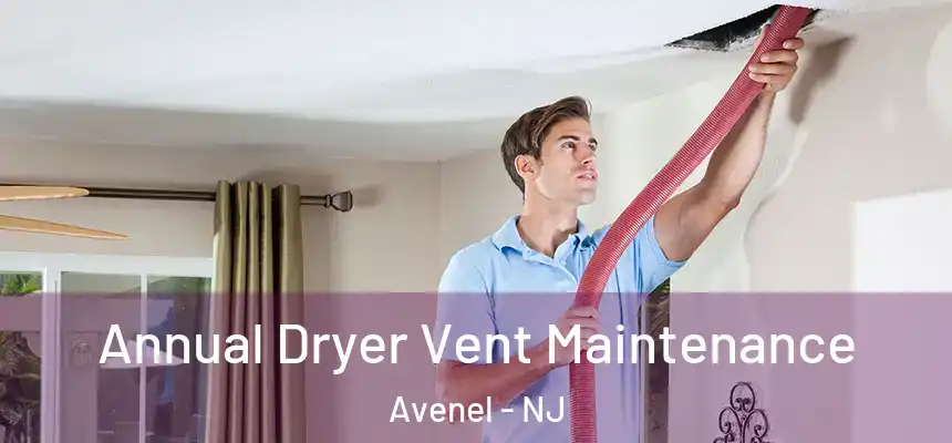  Annual Dryer Vent Maintenance Avenel - NJ