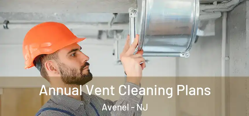  Annual Vent Cleaning Plans Avenel - NJ