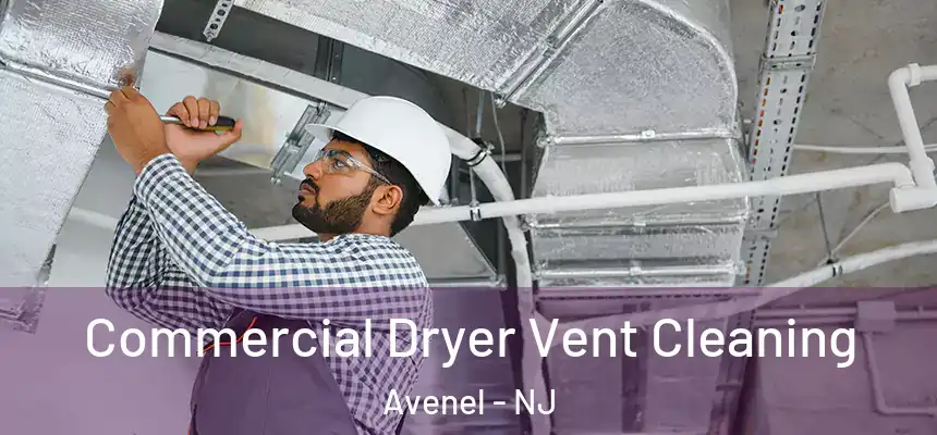  Commercial Dryer Vent Cleaning Avenel - NJ