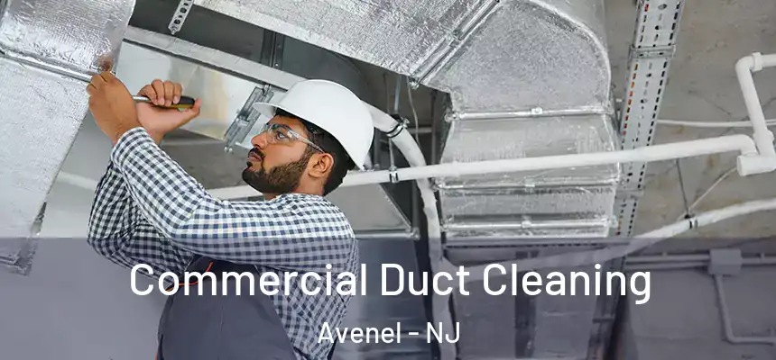  Commercial Duct Cleaning Avenel - NJ