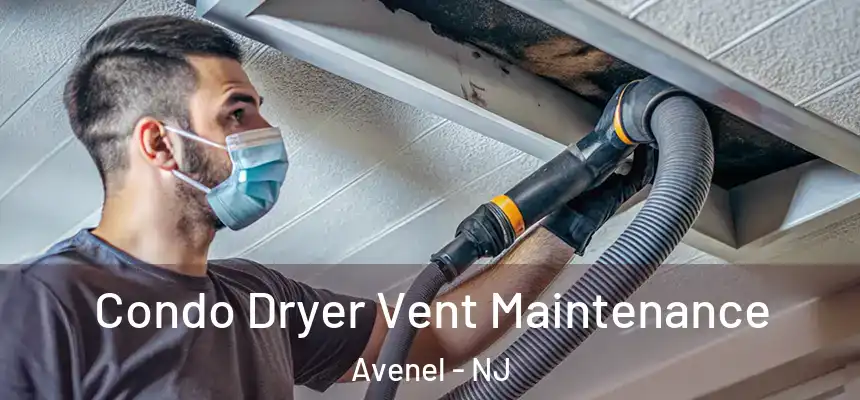  Condo Dryer Vent Maintenance Avenel - NJ