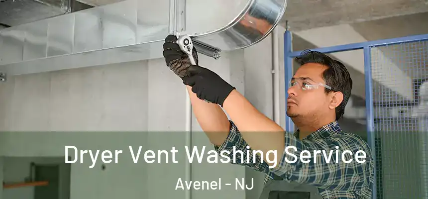  Dryer Vent Washing Service Avenel - NJ