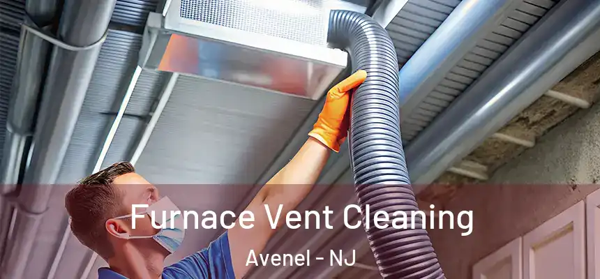  Furnace Vent Cleaning Avenel - NJ