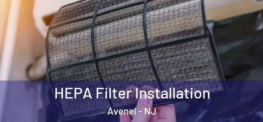 HEPA Filter Installation Avenel - NJ
