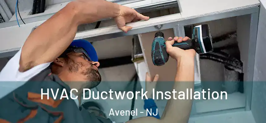  HVAC Ductwork Installation Avenel - NJ