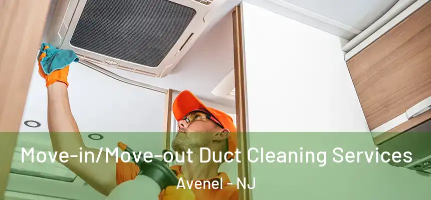  Move-in/Move-out Duct Cleaning Services Avenel - NJ
