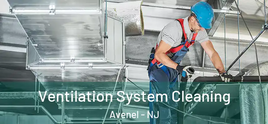  Ventilation System Cleaning Avenel - NJ
